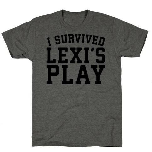 I Survived Lexi's Play Parody T-Shirt