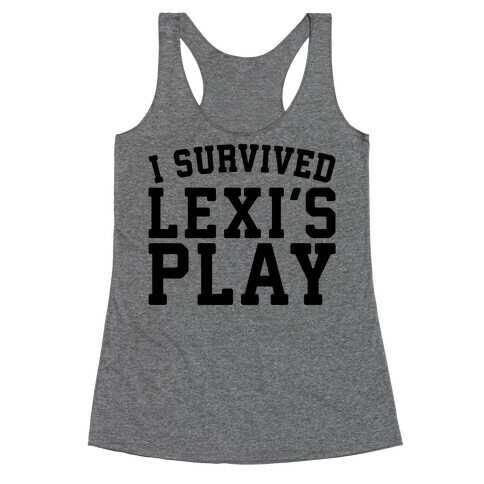 I Survived Lexi's Play Parody Racerback Tank Top