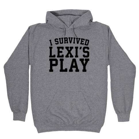 I Survived Lexi's Play Parody Hooded Sweatshirt