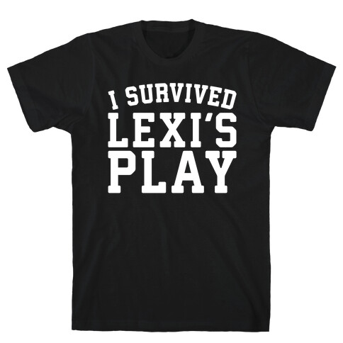 I Survived Lexi's Play Parody T-Shirt