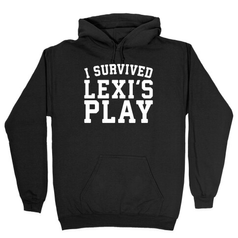 I Survived Lexi's Play Parody Hooded Sweatshirt