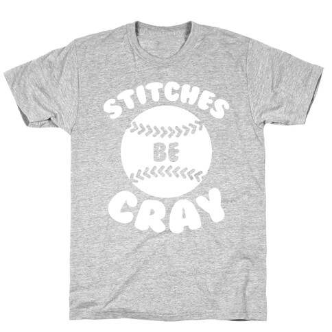 Stitches Be Cray T-Shirt