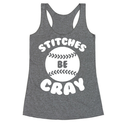 Stitches Be Cray Racerback Tank Top