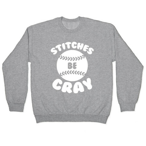Stitches Be Cray Pullover