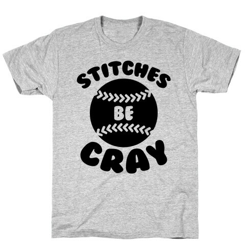 Stitches Be Cray T-Shirt