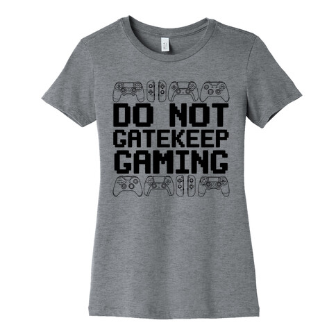 Do Not Gatekeep Gaming Womens T-Shirt