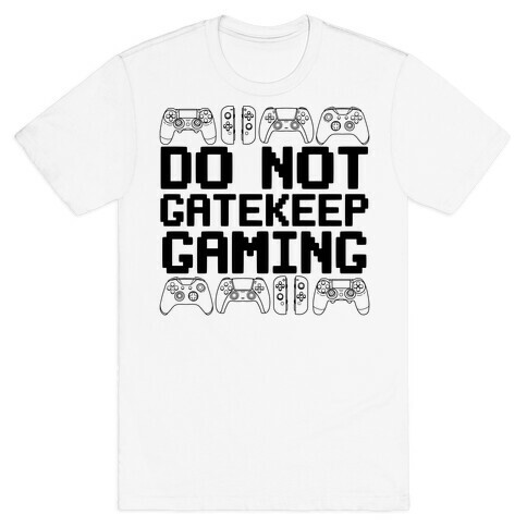 Do Not Gatekeep Gaming T-Shirt