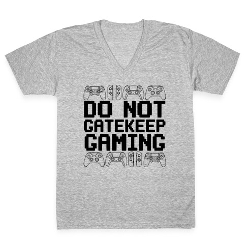 Do Not Gatekeep Gaming V-Neck Tee Shirt