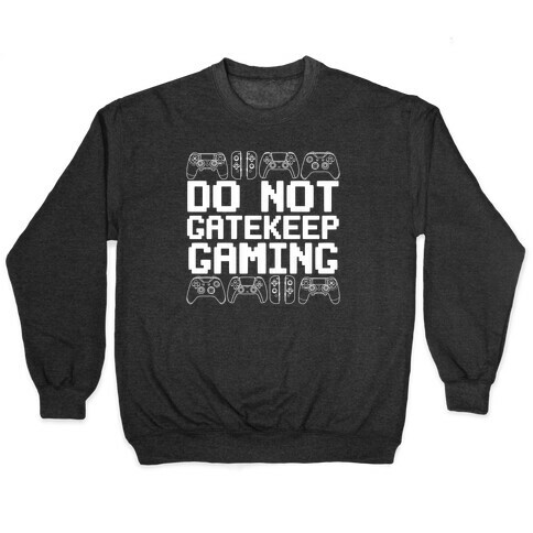 Do Not Gatekeep Gaming Pullover