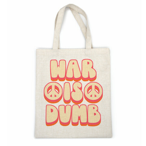 War Is Dumb Casual Tote