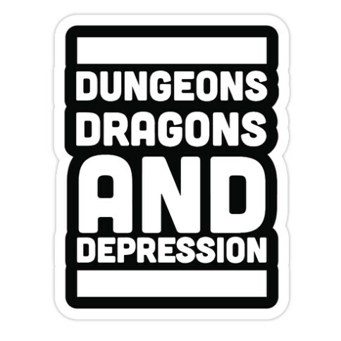 Dungeons, Dragons and Depression  Die Cut Sticker