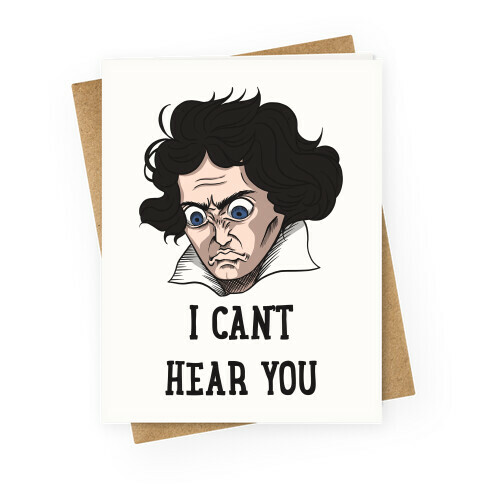 I Can't Hear You Beethoven Parody Greeting Card