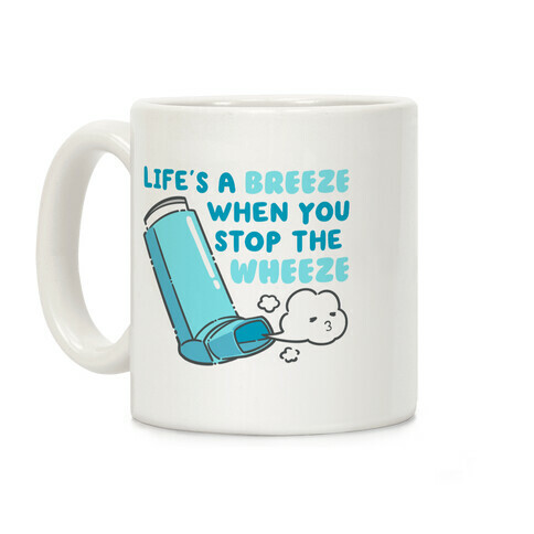 Life's A Breeze When You Stop The Wheeze Coffee Mug