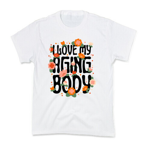 I Love My Aging Body Kids T-Shirt