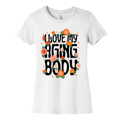 I Love My Aging Body Womens T-Shirt