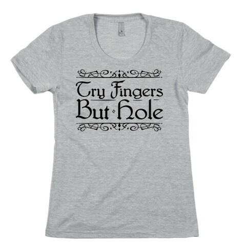 Try Fingers But Hole Womens T-Shirt
