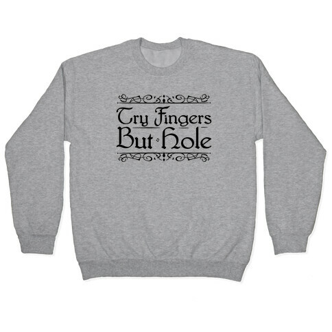 Try Fingers But Hole Pullover