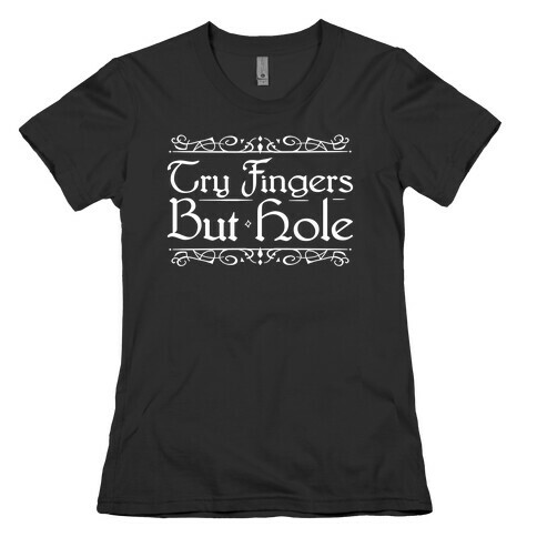 Try Fingers But Hole Womens T-Shirt