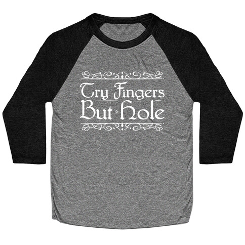 Try Fingers But Hole Baseball Tee