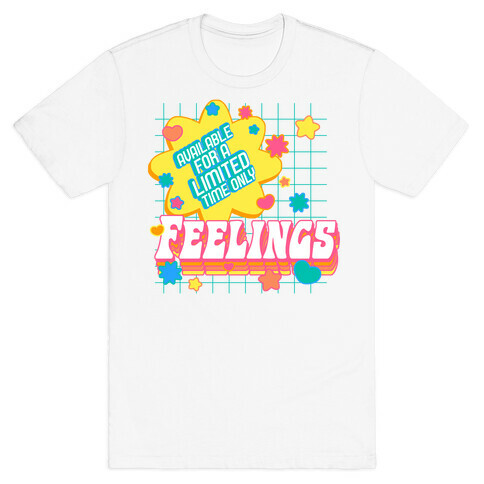 Available For a Limited Time Only Feelings T-Shirt