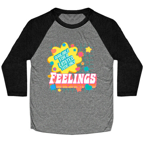 Available For a Limited Time Only Feelings Baseball Tee
