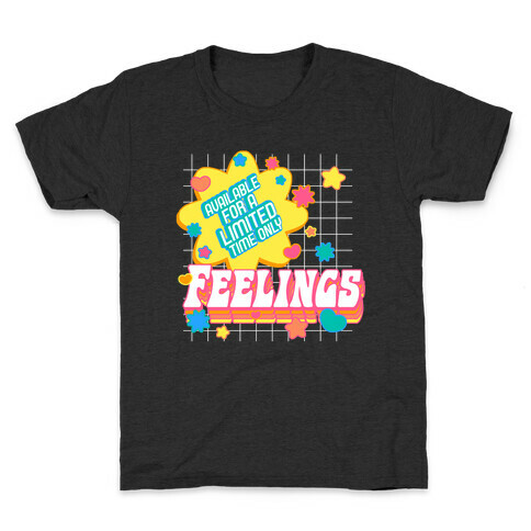 Available For a Limited Time Only Feelings Kids T-Shirt