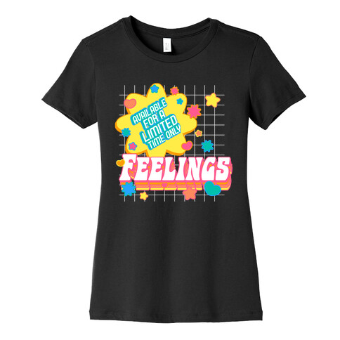 Available For a Limited Time Only Feelings Womens T-Shirt