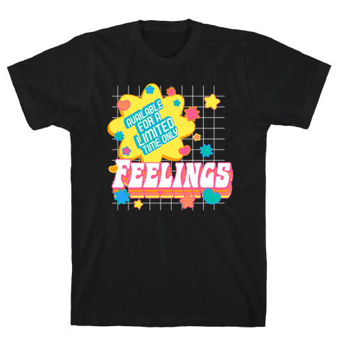 Available For a Limited Time Only Feelings T-Shirt