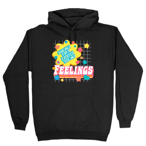 Available For a Limited Time Only Feelings Hooded Sweatshirt