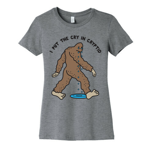 I Put The Cry In Cryptid Bigfoot Womens T-Shirt