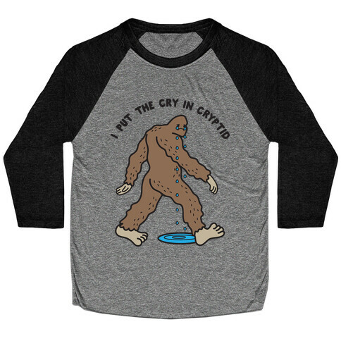 I Put The Cry In Cryptid Bigfoot Baseball Tee