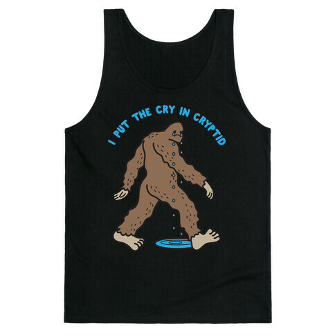 I Put The Cry In Cryptid Bigfoot Tank Top