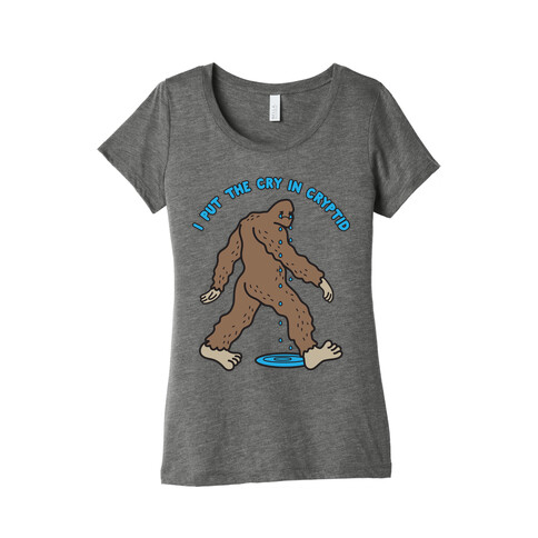 I Put The Cry In Cryptid Bigfoot Womens T-Shirt