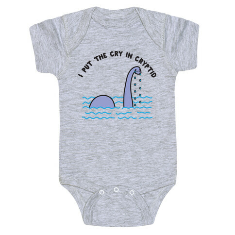 I Put The Cry In Cryptid Nessie Baby One-Piece