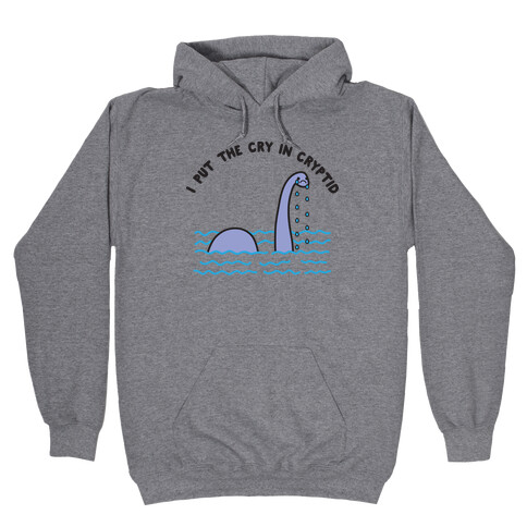 I Put The Cry In Cryptid Nessie Hooded Sweatshirt