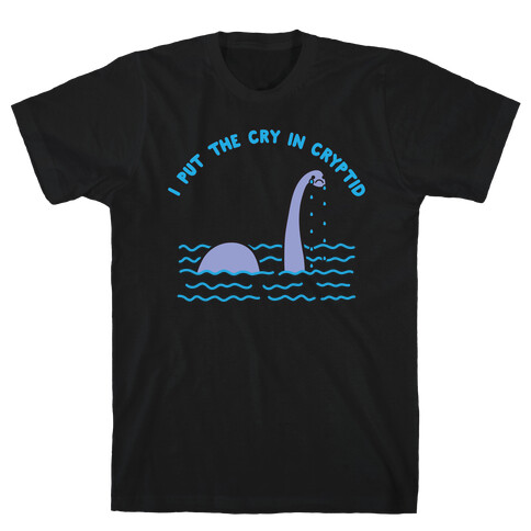 I Put The Cry In Cryptid Nessie T-Shirt