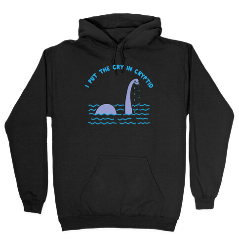 I Put The Cry In Cryptid Nessie Hooded Sweatshirt