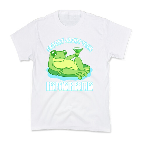 Froget About Your Responsiribbities Kids T-Shirt