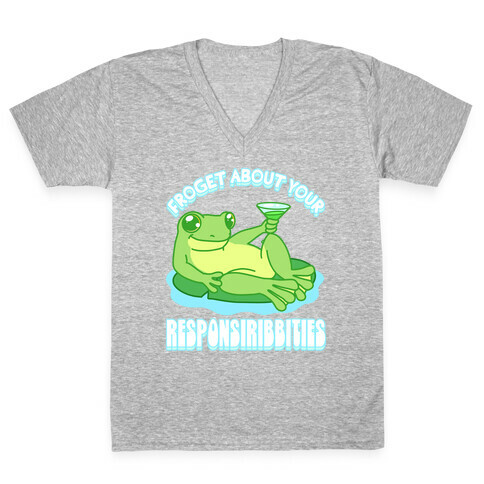 Froget About Your Responsiribbities V-Neck Tee Shirt