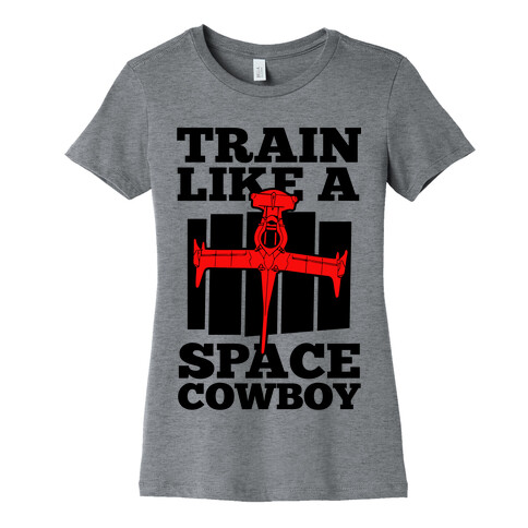 Train Like a Space Cowboy Womens T-Shirt