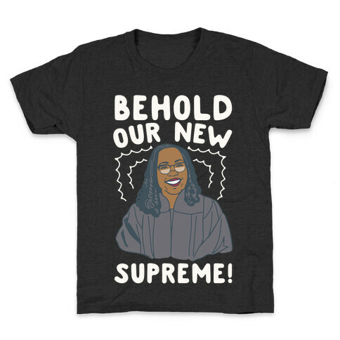 Behold Our New Supreme Ketanji Brown Jackson Kids T-Shirt