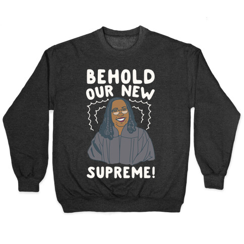 Behold Our New Supreme Ketanji Brown Jackson Pullover