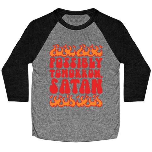 Possibly Tomorrow Satan Baseball Tee