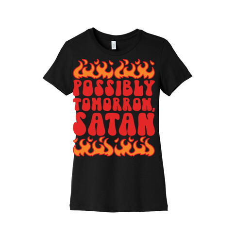 Possibly Tomorrow Satan Womens T-Shirt