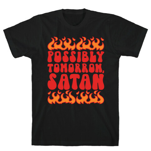 Possibly Tomorrow Satan T-Shirt