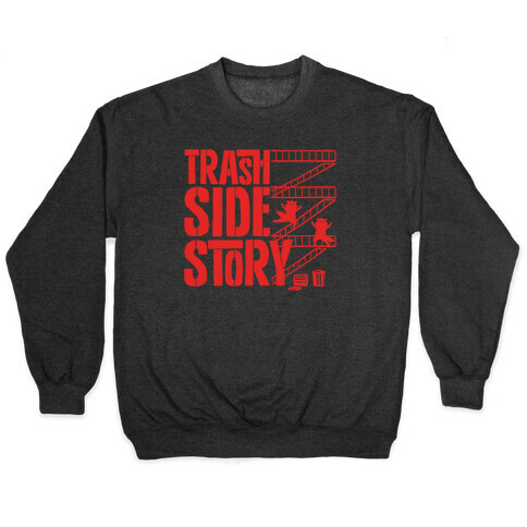 Trash Side Story Raccoon Parody Pullover