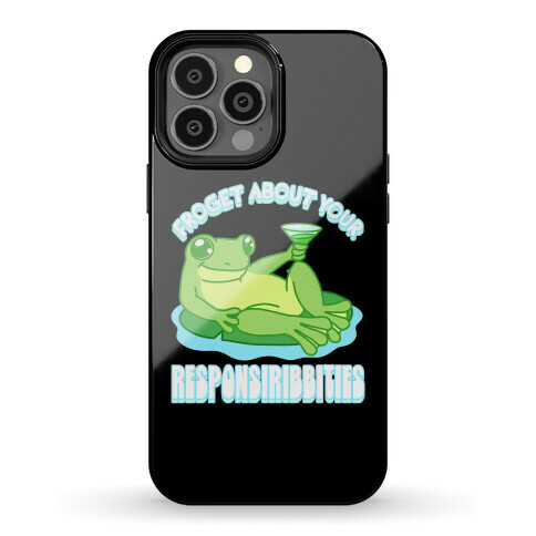 Froget About Your Responsiribbities Phone Case