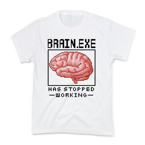 Brain.exe Has Stopped Working Kids T-Shirt