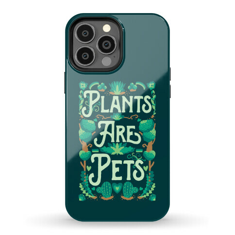 Plants Are Pets Phone Case