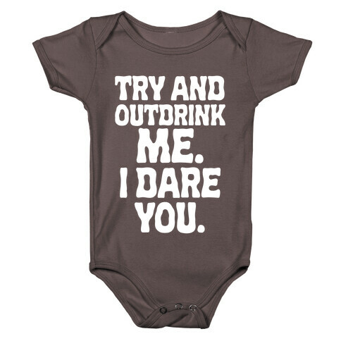 Try and Outdrink Me. I Dare You. Baby One-Piece